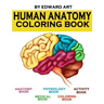 Human Anatomy Coloring Book: an Entertaining and Instructive Guide to the Human Body - A Coloring, Activity & Medical Book for Teens and Adult