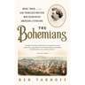 The Bohemians: Mark Twain and the San Francisco Writers Who Reinvented American Literature