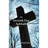 The Seventh Day Sabbath, a Perpetual Sign from the Beginning, to the Entering Into the Gates of the Holy City According to the Commandment