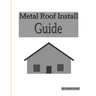 Metal Roof Install Guide