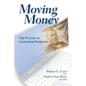 Moving Money: The Future of Consumer Payments