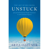 The Art of Becoming Unstuck: your personalized journey through consciousness in search of ultimate happiness