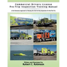 Commercial Drivers License Pre-Trip Inspection Training Manual: A no nonsense approach to passing the CDL pre-trip inspection on the first try
