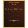 The Mysteries of Celtic Britain