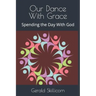 Our Dance With Grace: Spending the Day With God