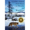 Going Feral: Field Notes on Wonder and Wanderlust