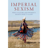 Imperial Sexism: Why Culture and Women's Rights Don't Clash