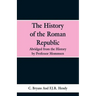 The History of the Roman Republic: Abridged from the History by Professor Mommsen