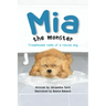 Mia the Monster: Troublesome Tales of a Rescue Dog