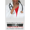 White Coat Secrets: Still Standing: A Doctor's Story