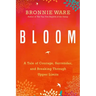 Bloom: A Tale of Courage, Surrender, and Breaking Through Upper Limits