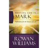 Meeting God in Mark: Reflections for the Season of Lent
