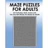 Maze Puzzles for Adults: 65 Confusing, Hard, Insane and You-Are-Not-Ready-For Puzzles for Adults and Outstanding Teens