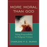 More Moral than God: Taking Responsibility for Religious Violence