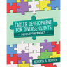 Career Development for Diverse Clients: Beyond the Basics