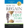 How to Regain Your Lost Years