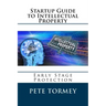 Startup Guide to Intellectual Property: Early Stage Protection of IP