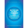 Be the One to Heal Your Self: A Workbook for People Who Want Results Now