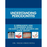 Understanding Periodontitis: A Comprehensive Guide to Periodontal Disease for Dentists, Dental Hygienists and Dental Patients