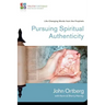 Pursuing Spiritual Authenticity: Life-Changing Words from the Prophets 4