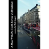 A Man With No Teeth Serves Us Breakfast: The poets Further Adventures in London