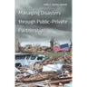 Managing Disasters through Public-Private Partnerships