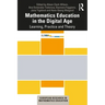 Mathematics Education in the Digital Age: Learning, Practice and Theory