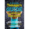 A Christian Teenager's Guide to Surviving High School