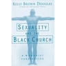 Sexuality and the Black Church: A Womanist Perspective