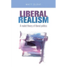 Liberal Realism: A Realist Theory of Liberal Politics