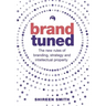 Brand Tuned: The new rules of branding, strategy and intellectual property