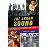 The Akron Sound: The Heyday of the Midwest's Punk Capital