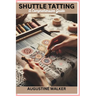 Shuttle tatting: A Comprehensive Guide