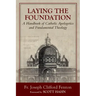 Laying the Foundation: A Handbook of Catholic Apologetics and Fundamental Theology