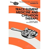 Trace Elements Medicine and Chelation Therapy