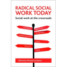 Radical Social Work Today: Social Work at the Crossroads