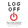 Log Off: How to Stay Connected after Disconnecting