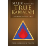 Majik and the True Kabbalah: The Book of T.O.O.T.R.A