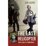 The Last Helicopter: Two Lives in Indochina