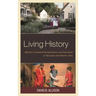 Living History: Effective Costumed Interpretation and Enactment at Museums and Historic Sites