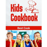 Kids Cookbook best cook: Easy Recipes to Learn the Basics Quick, And Delicious to Promote Healthy Living With Easy