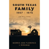 South Texas Family 1907 - 1976: Job Well Done