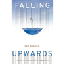 Falling Upwards: Essays in Defense of the Imagination