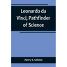 Leonardo da Vinci, Pathfinder of Science