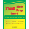 STAAR Math Prep Grade 8: The Ultimate Step by Step Guide Plus Two Full-Length STAAR Practice Tests