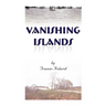 Vanishing Islands: A Story of History's "Invisible People" on Islands in the Chesapeake Bay-How They Lived and Worked and Played