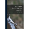Big Game Shooting in Alaska