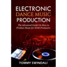 Electronic Dance Music Production: The Advanced Guide On How to Produce Music for EDM Producers