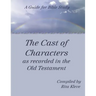 The Cast of Characters as recorded in the Old Testament: A Guide for Bible Study