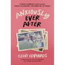 Anxiously Ever After: An Honest Memoir on Mental Illness, Strained Relationships, and Embracing the Struggle